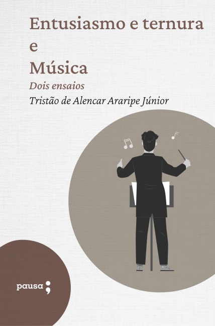 Entusiasmo e ternura e Música - dois ensaios - Araripe Jr.