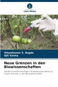 Cover-Bild zum Titel 'Neue Grenzen in den Biowissenschaften' von 'Uttamkumar S. Bagde, Ajit Varma'