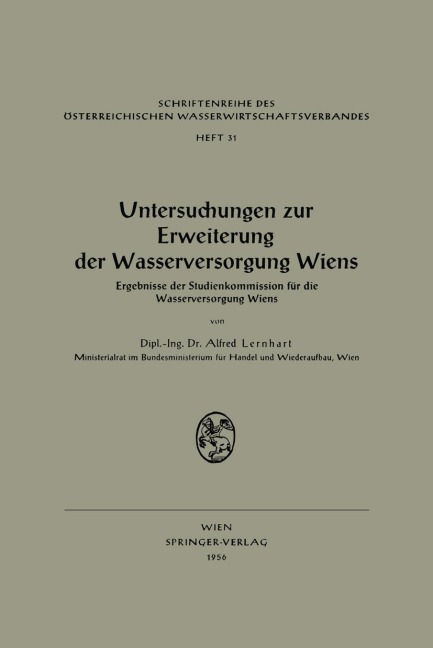 Untersuchungen zur Erweiterung der Wasserversorgung Wiens - Alfred Lernhart