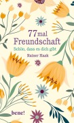 Cover-Bild zum Titel '77 mal Freundschaft' von 'Rainer Haak'