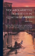 Cover-Bild zum Titel 'Vocabolarietto Domestico in Quattro Lingue: Napoletana, Italiana, Francese E Latina, Compilato Dall'Abate Aniello Casilli. Aggiuntavi La Pronunzia Del' von 'Aniello Casilli'