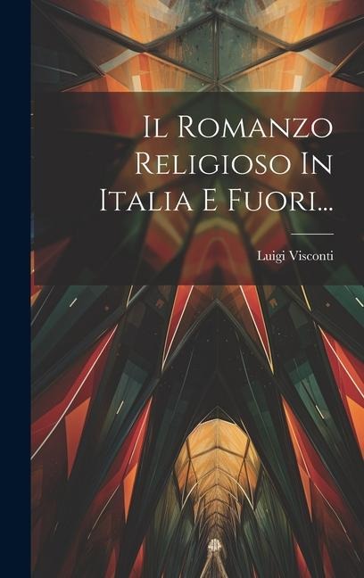 Il Romanzo Religioso In Italia E Fuori... - Luigi Visconti