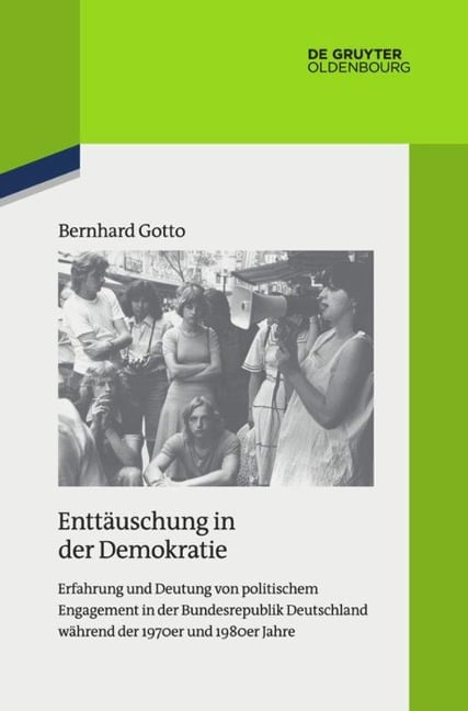 Enttäuschung in der Demokratie - Bernhard Gotto