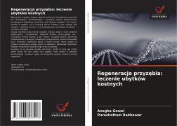 Cover-Bild zum Titel 'Regeneracja przyz¿bia: leczenie ubytków kostnych' von 'Anagha Gawai, Purushottam Rakhewar'