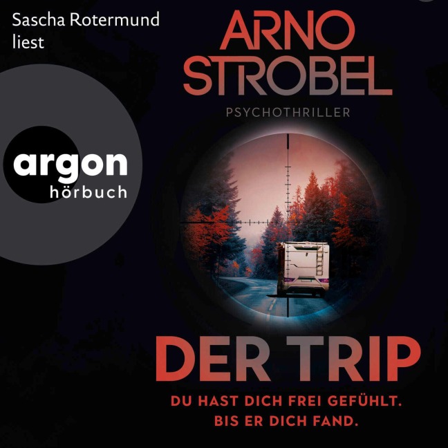 Der Trip ¿ Du hast dich frei gefühlt. Bis er dich fand. - Arno Strobel