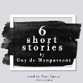 6 short stories by Guy de Maupassant - Guy de Maupassant