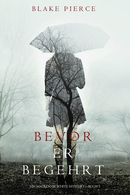 Bevor Er Begehrt (Ein Mackenzie White Krimi-Buch 3) - Blake Pierce