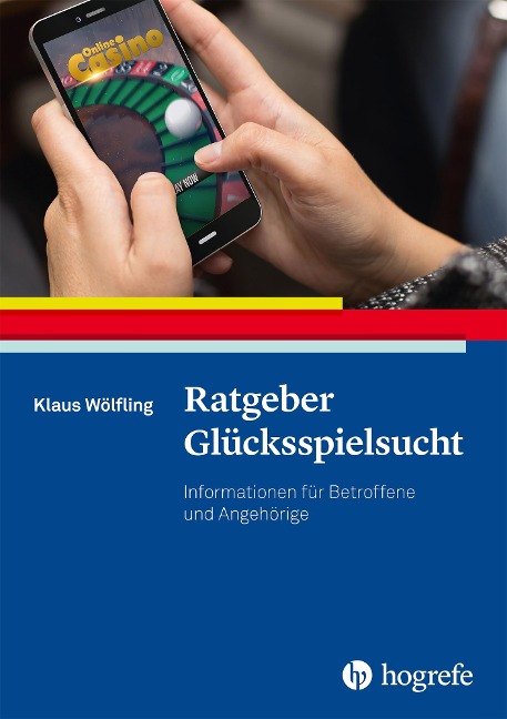 Ratgeber Glücksspielsucht - Klaus Wölfling