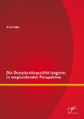 Cover-Bild zum Titel 'Die Demokratiequalität Ungarns in vergleichender Perspektive' von 'Anja Kegel'