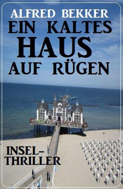 Ein kaltes Haus auf Rügen: Insel-Thriller - Alfred Bekker