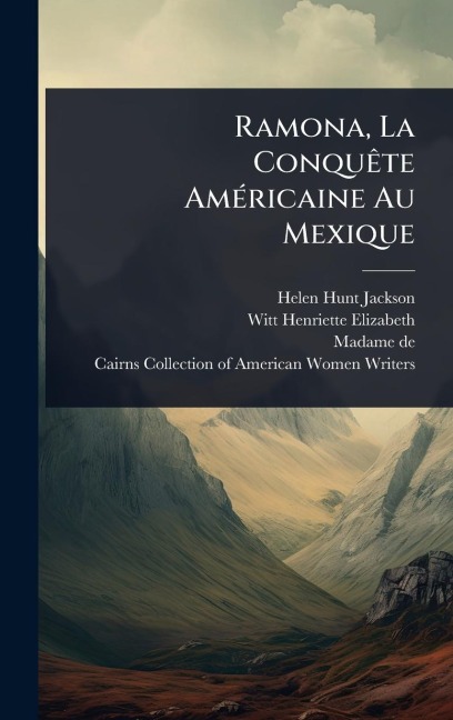 Ramona, La ConquÃate AmÃ(c)ricaine Au Mexique - Helen Hunt Jackson, Madame De)