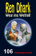 Ren Dhark - Weg ins Weltall 106: Verborgen im Eis - Gary G. Aldrin, Jan Gardemann, Jessica Keppler