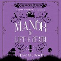 Manor of Life and Death - Kim M. Watt