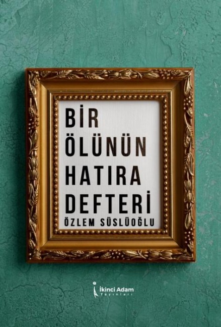 Bir Ölünün Hatira Defteri - Özlem Süslüoglu