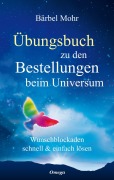 Cover-Bild zum Titel 'Übungsbuch zu den Bestellungen beim Universum' von 'Bärbel Mohr'