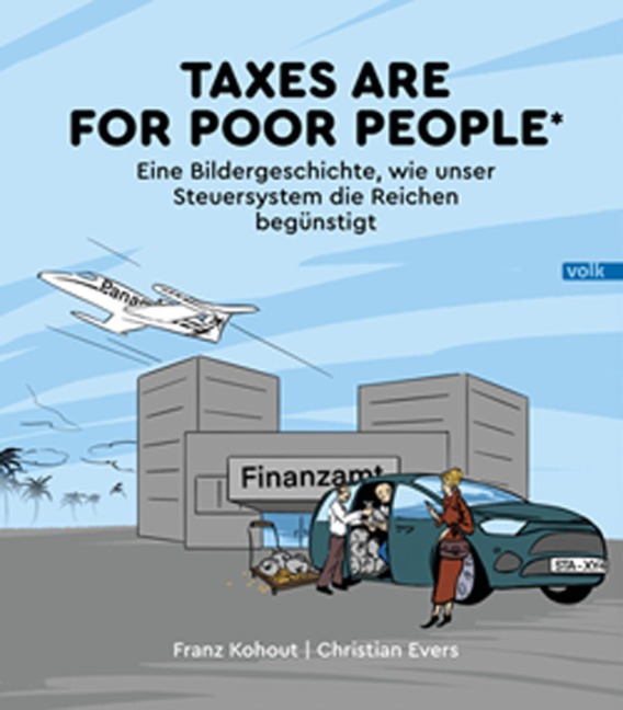 Taxes are for poor people - Franz Kohout