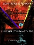 I Saw Her Standing There - John Paul Kirkham