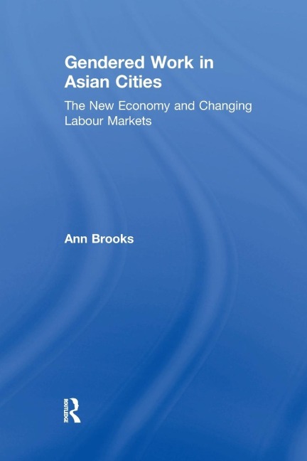 Gendered Work in Asian Cities - Ann Brooks