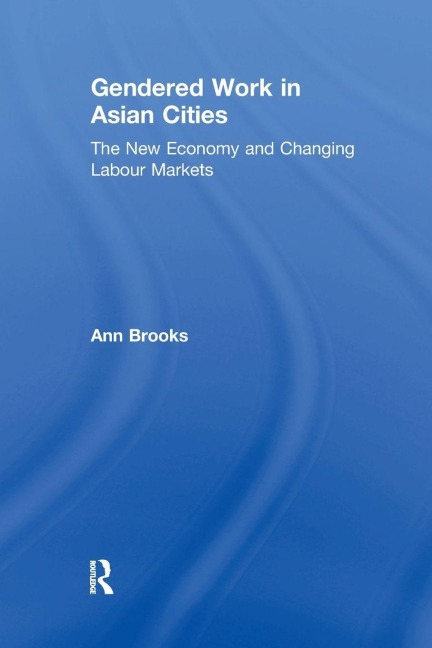 Gendered Work in Asian Cities - Ann Brooks