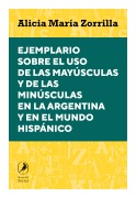 Cover-Bild zum Titel 'Ejemplario sobre el uso de las mayúsculas y de las minúsculas en la Argentina y en el mundo hispánico' von 'Alicia María Zorrilla'