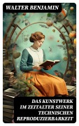 Cover-Bild zum Titel 'Das Kunstwerk im Zeitalter seiner technischen Reproduzierbarkeit' von 'Walter Benjamin'
