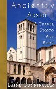 More Ancients of Assisi (Book II): From the Basilica of Saint Francis to the Rocca Maggiore - Laine Cunningham