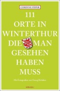 Cover-Bild zum Titel '111 Orte in Winterthur, die man gesehen haben muss' von 'Corinne Päper'
