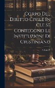 Cover-Bild zum Titel 'Corpo Del Diritto Civile In Cui Se Contegono Le Instituzioni Di Giustiniano; Volume IV' von 'Anonymous'