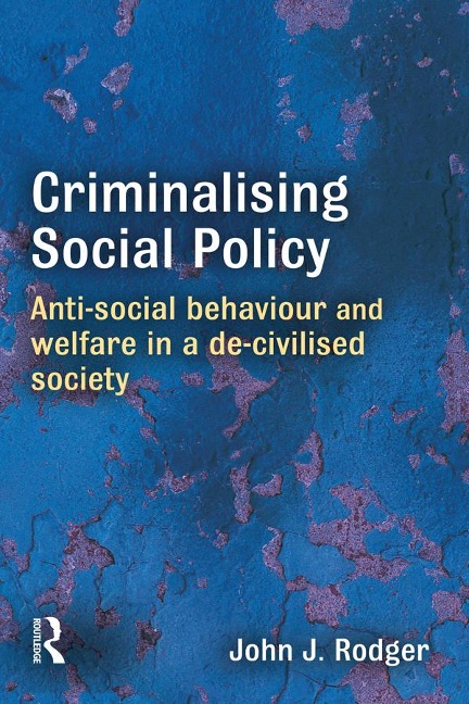 Criminalising Social Policy - John Rodger