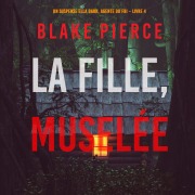 Cover-Bild zum Titel 'La fille, muselée (Un Thriller à Suspense d'Ella Dark, FBI ¿ Livre 4)' von 'Blake Pierce'