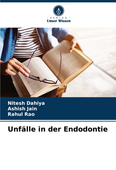 Unfälle in der Endodontie - Nitesh Dahiya, Ashish Jain, Rahul Rao
