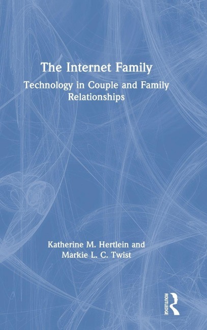 The Internet Family - Katherine M. Hertlein, Markie L. C. Twist