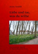 Cover-Bild zum Titel 'Liebe und tue, was du willst' von 'Anne Arnold'