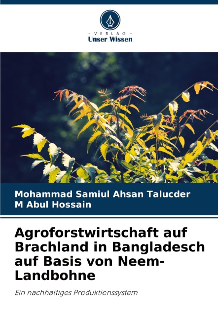 Agroforstwirtschaft auf Brachland in Bangladesch auf Basis von Neem-Landbohne - Mohammad Samiul Ahsan Talucder, M. Abul Hossain