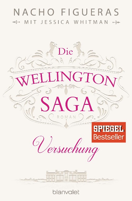 Die Wellington-Saga - Versuchung - Nacho Figueras, Jessica Whitman