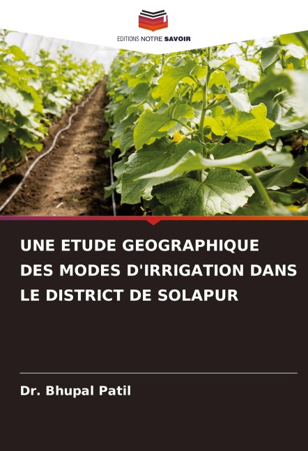UNE ETUDE GEOGRAPHIQUE DES MODES D'IRRIGATION DANS LE DISTRICT DE SOLAPUR - Bhupal Patil