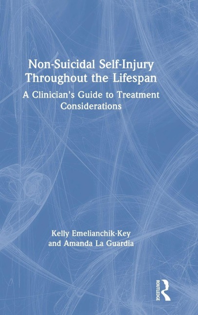 Non-Suicidal Self-Injury Throughout the Lifespan - Kelly Emelianchik-Key, Amanda La Guardia