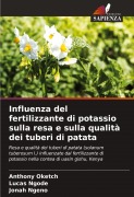 Cover-Bild zum Titel 'Influenza del fertilizzante di potassio sulla resa e sulla qualità dei tuberi di patata' von 'Anthony Oketch, Lucas Ngode, Jonah Ngeno'