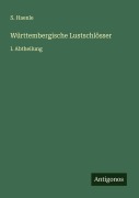 Cover-Bild zum Titel 'Württembergische Lustschlösser' von 'S. Haenle'