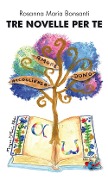 Cover-Bild zum Titel 'Tre novelle per te' von 'Rosanna Maria Bonsanti'