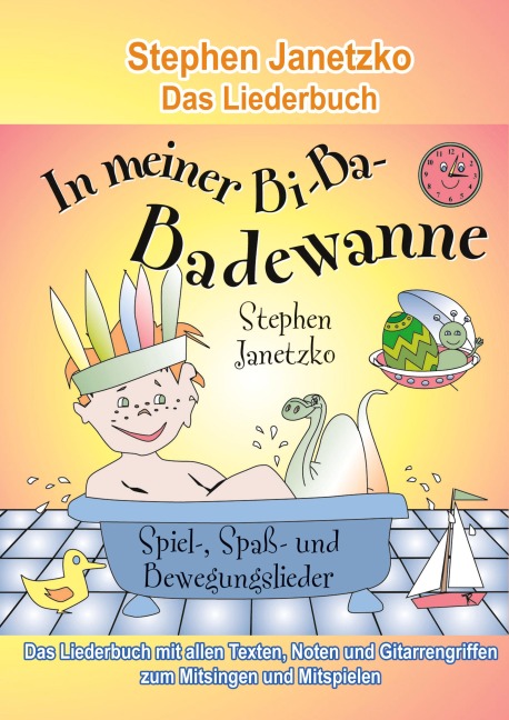 In meiner Bi-Ba-Badewanne - 20 Spiel-, Spaß- und Bewegungslieder für fröhliche Kinder - Stephen Janetzko