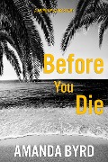 Before You Die: A Morgan Davis Story (Morgan Davis Serials, #2) - Amanda Byrd