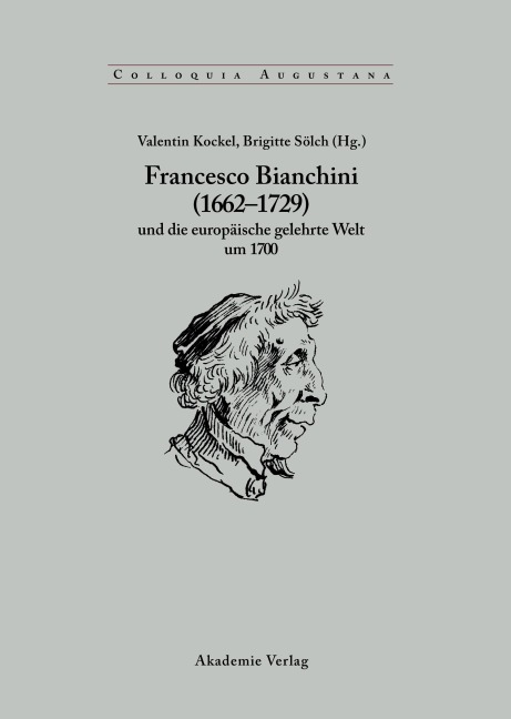 Francesco Bianchini (1662-1729) und die europäische gelehrte Welt um 1700 - 