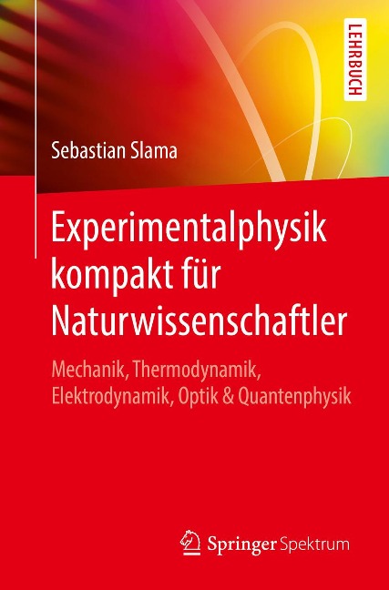 Experimentalphysik kompakt für Naturwissenschaftler - Sebastian Slama