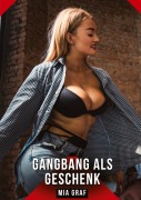 Cover-Bild zum Titel 'Gangbang als Geschenk' von 'Mia Graf'