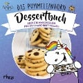 Cover-Bild zum Titel 'Das Pummeleinhorn-Dessertbuch' von 'Pummeleinhorn, Katharina Karpenkiel-Brill, Emma Friedrichs'