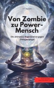 Von Zombie zu Power-Mensch! Die ultimative Therapie gegen Energiemangel - J. F. Nguyen J. F. Nguyen