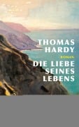 Cover-Bild zum Titel 'Die Liebe seines Lebens. Skizze eines Temperaments' von 'Thomas Hardy'