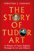 Cover-Bild zum Titel 'The Story of Tudor Art' von 'Christina J. Faraday'