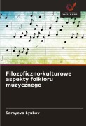 Cover-Bild zum Titel 'Filozoficzno-kulturowe aspekty folkloru muzycznego' von 'Sarayeva Lyubov'